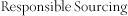 Responsible Sourcing